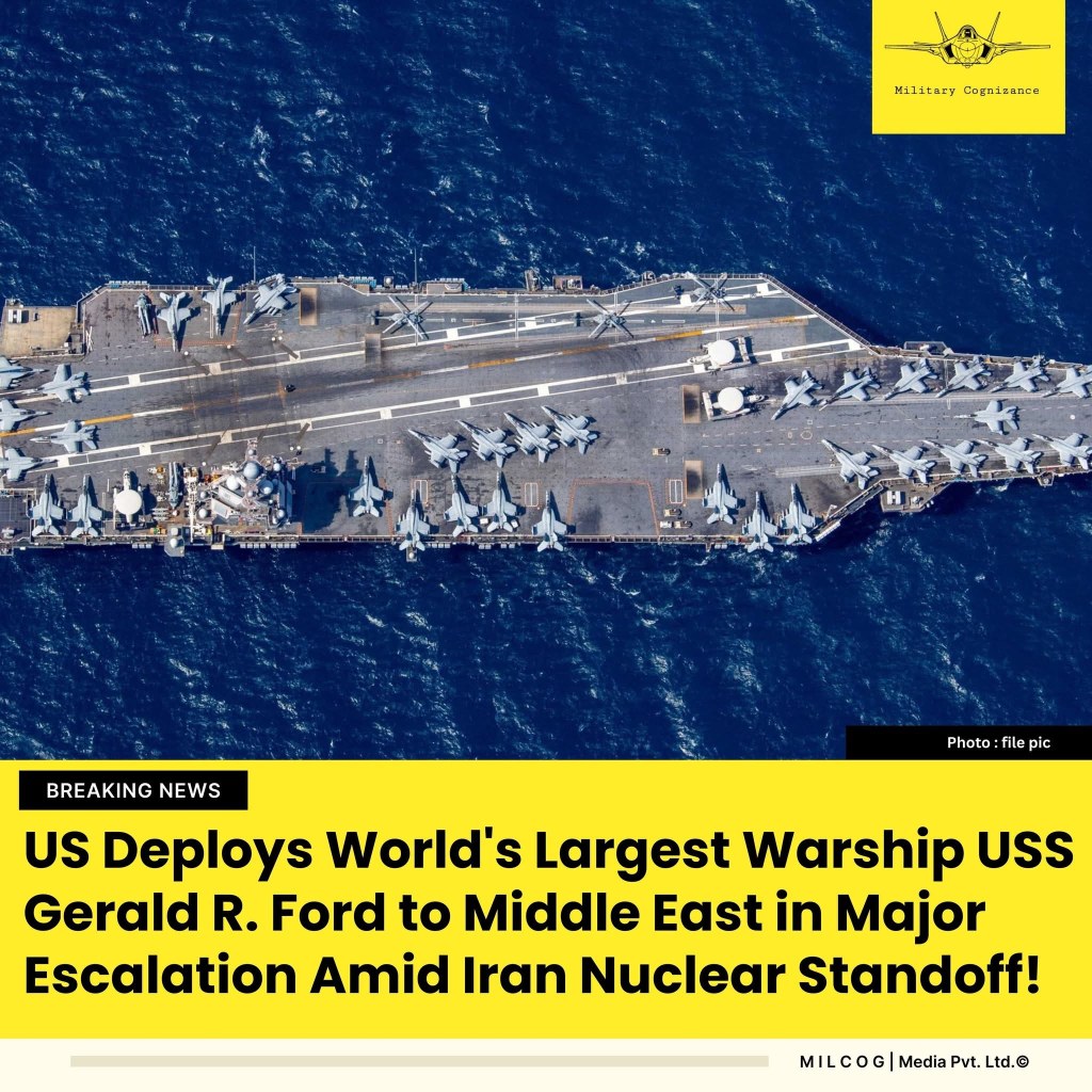 Military Recognizance: An aerial view of the USS Gerald R Ford. Text says "US Deploys world's largest warship USS Gerald R Ford to Middle East in major escalation amid Iran nuclear standoff!"