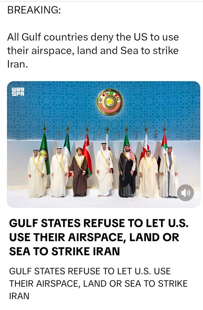 "Gulf States refuse to let US use their airspace, land or sea to strike Iran."