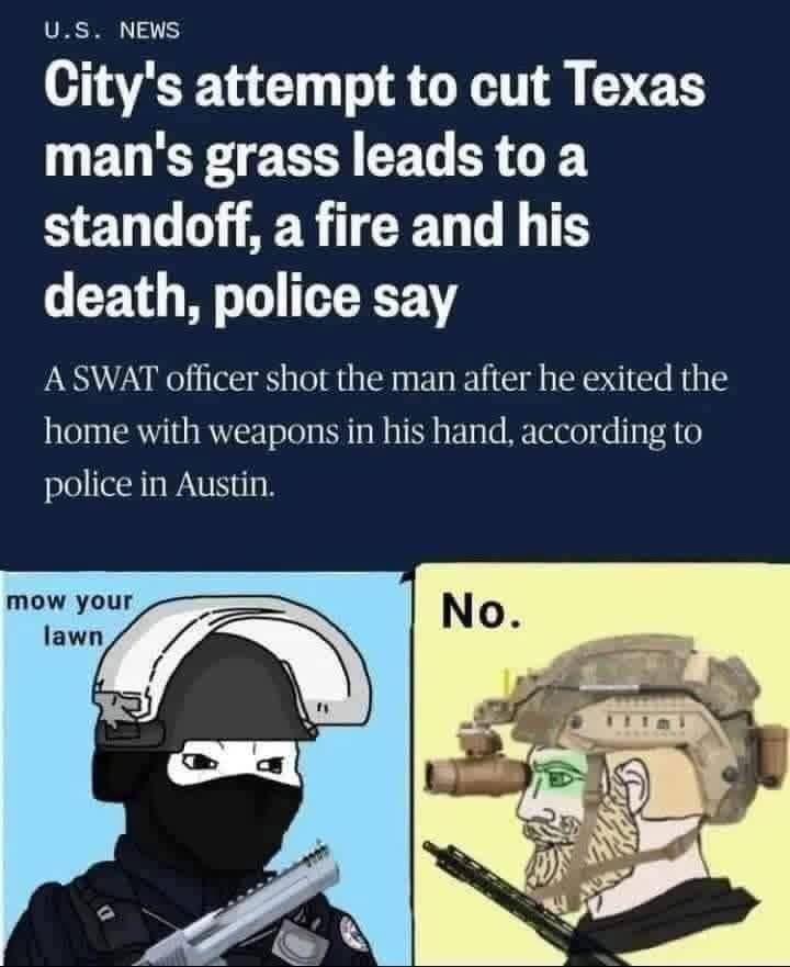 News meme - City's attempt to cut Texas man's grass leads to a standoff, a fire and his death, police say