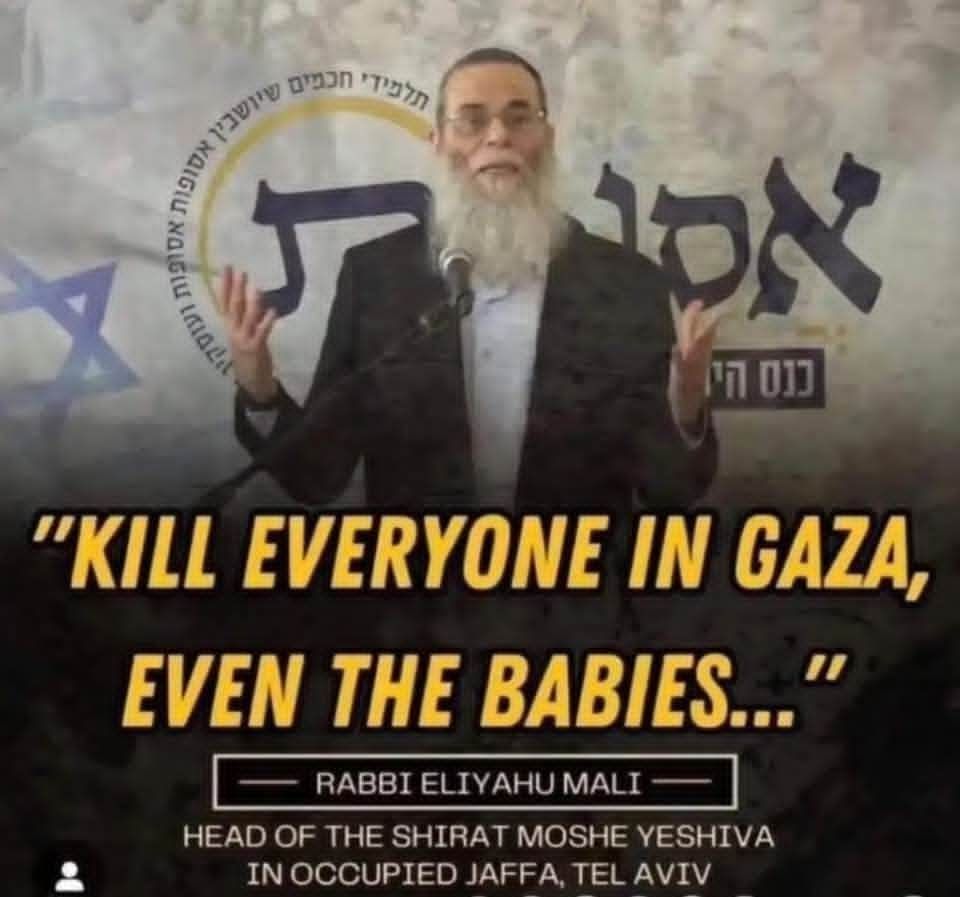 News Meme - "Kill everyone in Gaza, even the babies..." Rabbi Eliyahu Mali - Head of shirat moshe yeshiva in occupied Jaffa, Tel Aviv